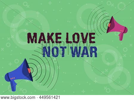 Text Caption Presenting Make Love Not War. Business Approach A Hippie Antiwar Slogan Encouraging Lov