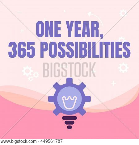 Text Showing Inspiration One Year, 365 Possibilities. Internet Concept Fresh Graduates Start Opportu