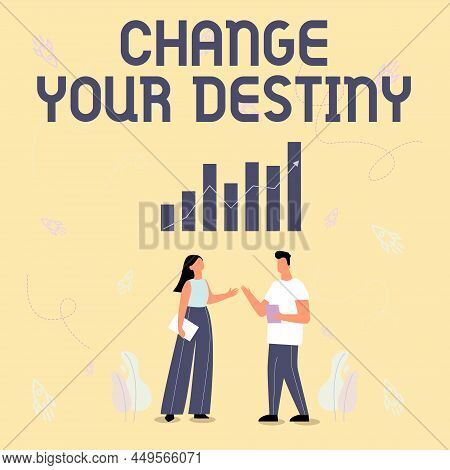 Inspiration Showing Sign Change Your Destiny. Business Idea Choosing The Right Actions To Manipulate