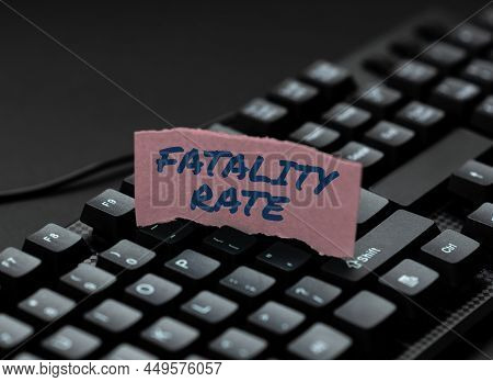 Text Sign Showing Fatality Rate. Business Idea Calculated Number Of Deaths Over A Specific Range Of 