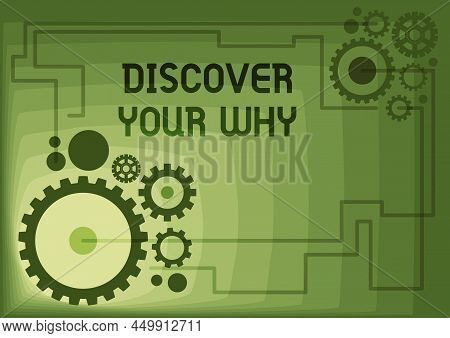 Text Sign Showing Discover Your Why. Concept Meaning Knowing The Reason And Purpose Of One Self S Is