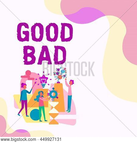 Sign Displaying Good Bad. Business Concept To Seem To Be Going To Have A Good Or Bad Result Life Cho
