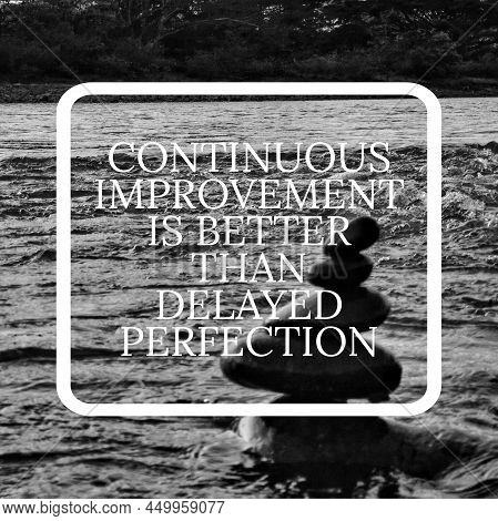 Inspirational And Motivational Quote On Nature Background. Continuos Improvement Is Better Than Dela