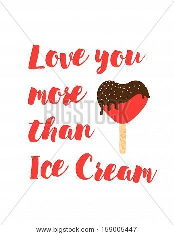 Positive poster with ice cream and qoute love you more than ice cream. Vector illustration