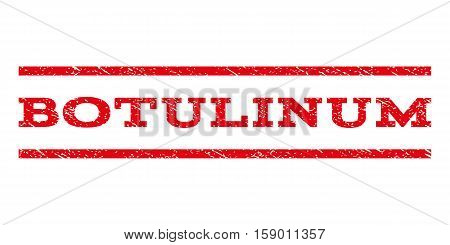 Botulinum watermark stamp. Text caption between horizontal parallel lines with grunge design style. Rubber seal stamp with dust texture. Vector red color ink imprint on a white background.