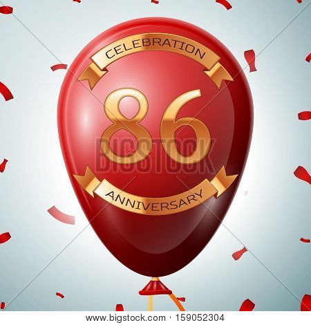 Red balloon with golden inscription eighty six years anniversary celebration and golden ribbons on grey background and confetti. Vector illustration