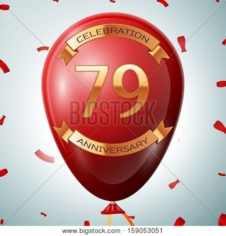 Red balloon with golden inscription seventy nine years anniversary celebration and golden ribbons on grey background and confetti. Vector illustration