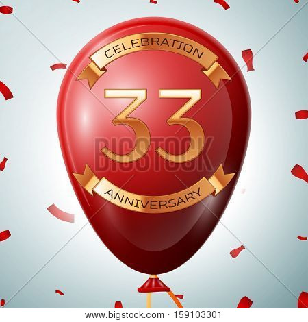 Red balloon with golden inscription thirty three years anniversary celebration and golden ribbons on grey background and confetti. Vector illustration