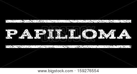 Papilloma watermark stamp. Text tag between horizontal parallel lines with grunge design style. Rubber seal white stamp with dust texture. Vector ink imprint on a black background.