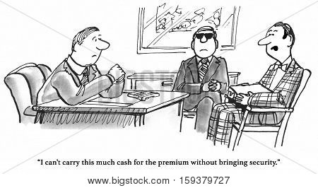 Black and white health cartoon about a monthly premium so expensive it requires security.