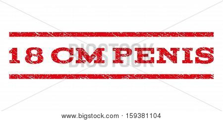 18 cm Penis watermark stamp. Text caption between horizontal parallel lines with grunge design style. Rubber seal red stamp with dirty texture. Vector ink imprint on a white background.