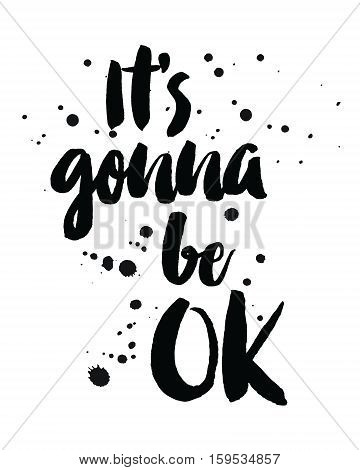 It's gonna be Ok modern grunge typography design with ink splatters