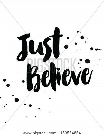 Just Believe Typographic Art Design Poster with Ink Splotches