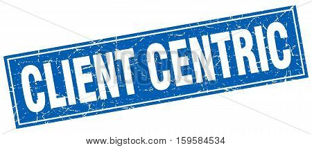 client centric. square. stamp. grunge. vintage. sign. Isolated