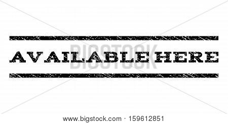 Available Here watermark stamp. Text caption between horizontal parallel lines with grunge design style. Rubber seal black stamp with scratched texture. Vector ink imprint on a white background.