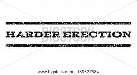 Harder Erection watermark stamp. Text tag between horizontal parallel lines with grunge design style. Rubber seal black stamp with dirty texture. Vector ink imprint on a white background.