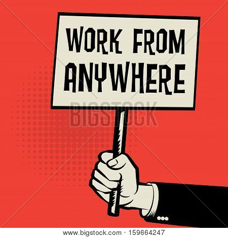 Poster in hand business concept with text Work from Anywhere vector illustration