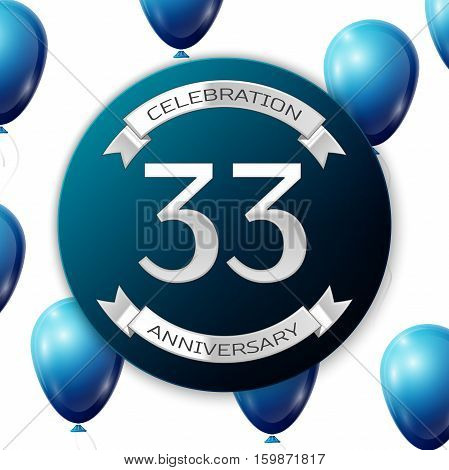 Silver number thirty three years anniversary celebration on blue circle paper banner with silver ribbon. Realistic blue balloons with ribbon on white background. Vector illustration.