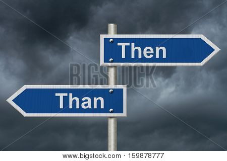 Learning to use proper grammar Blue road sign with words Then Than with stormy sky background 3D Illustration