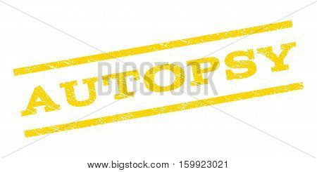 Autopsy watermark stamp. Text tag between parallel lines with grunge design style. Rubber seal stamp with dust texture. Vector yellow color ink imprint on a white background.