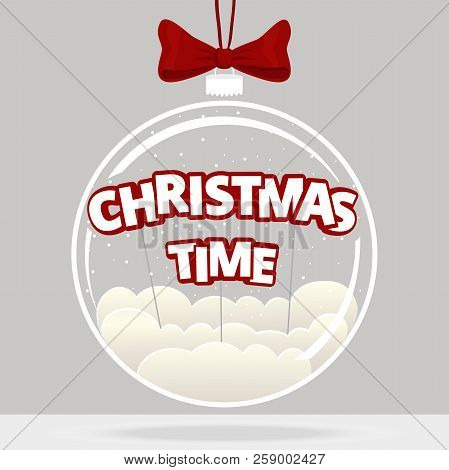 Christmas Ball With Quote Christmas Time. Transparent Christmas Tree Ball With Snow And Red Bow. Pap