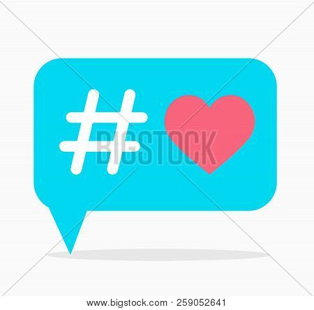 Love Hashtag. Blue Dialog Box With Hashtag And Red Heart Inside. Use As Print On T-shirt And Other C