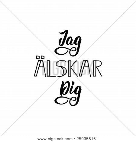 Swedish Text: I Love You. Lettering Vector Illustration. Element For Flyers, Banner And Posters Mode