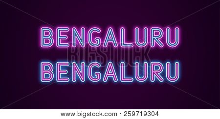 Neon Name Of Bengaluru City In India. Vector Illustration Of Bengaluru Inscription In Neon Style Wit