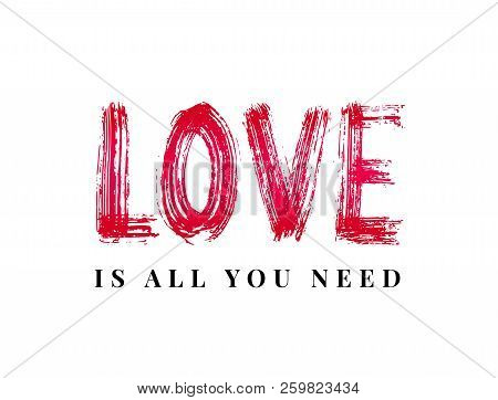 Love Is All You Need. Hand Lettering Word. Stripe Dry Brush Ink Background Vector Illustration.