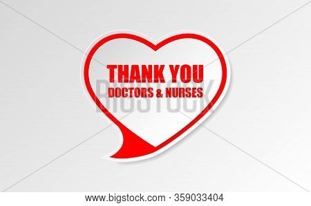 Thank You Doctors & Nurses, Red Text In White Heart Shape Speech Symbol. Thank You Doctors And Nurse