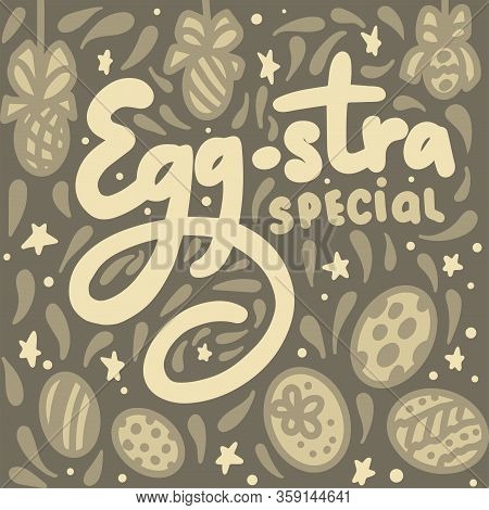 Egg-stra Special Lettering Phrase With Eggs Inside Stars Decor And Doodle Ornament. Vector Illustrat