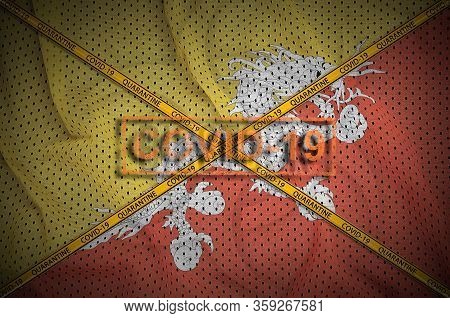 Bhutan Flag And Covid-19 Stamp With Orange Quarantine Border Tape Cross. Coronavirus Or 2019-ncov Vi