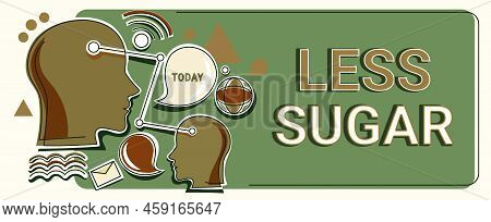 Text Showing Inspiration Less Sugar. Business Approach Lower Volume Of Sweetness In Any Food Or Drin