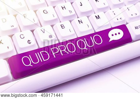 Writing Displaying Text Quid Pro Quo. Concept Meaning A Favor Or Advantage Granted Or Expected In Re