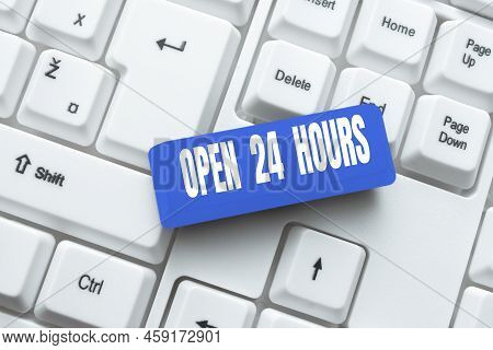 Hand Writing Sign Open 24 Hours. Business Showcase Working All Day Everyday Business Store Always Op