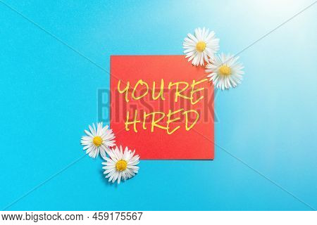 Sign Displaying You Re Are Hired. Business Overview New Job Employed Newbie Enlisted Accepted Recrui