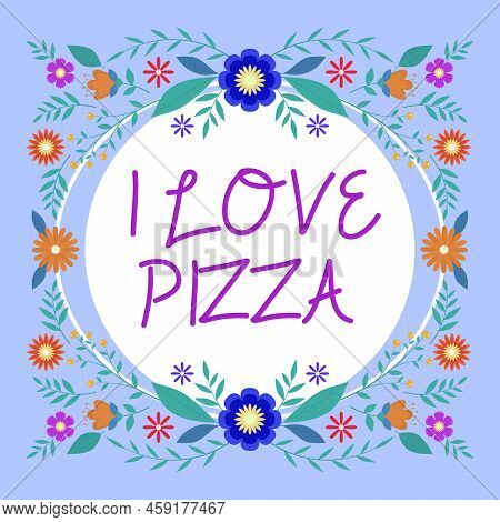 Inspiration Showing Sign I Love Pizza. Internet Concept To Like A Lot Italian Food With Cheese Ham P