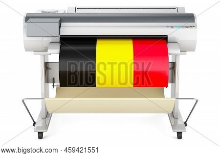 Wide Format Printer, Plotter With Belgian Flag. 3d Rendering Isolated On White Background