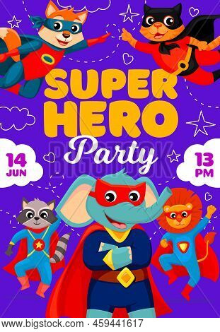 Kids Superhero Party Flyer. Cartoon Superhero Animal Characters Vector Poster With Cute Cat, Dog, Li