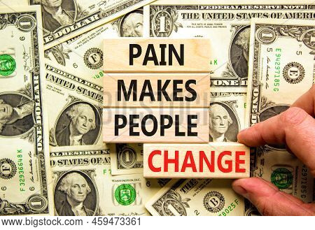 Pain Makes People Change Symbol. Concept Words Pain Makes People Change On Wooden Blocks On A Beauti