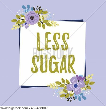 Conceptual Caption Less Sugar. Business Idea Lower Volume Of Sweetness In Any Food Or Drink That We 