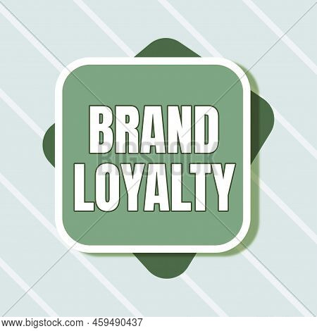 Sign Displaying Brand Loyalty. Conceptual Photo Repeat Purchase Ambassador Patronage Favorite Truste