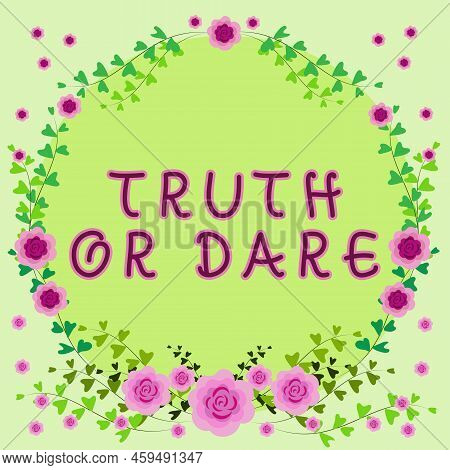 Sign Displaying Truth Or Dare. Business Showcase Tell The Actual Facts Or Be Willing To Accept A Cha