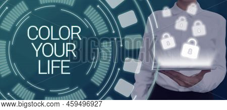 Conceptual Caption Color Your Life. Conceptual Photo Make Your Days Colorful Be Cheerful Motivated I