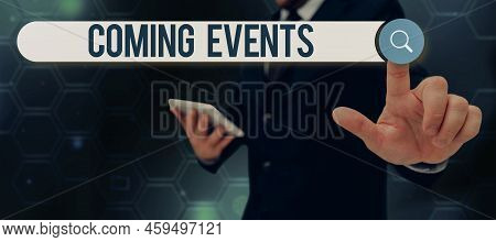 Text Sign Showing Coming Events. Word Written On Happening Soon Forthcoming Planned Meet Upcoming In