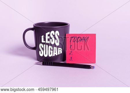Inspiration Showing Sign Less Sugar. Word Written On Lower Volume Of Sweetness In Any Food Or Drink 
