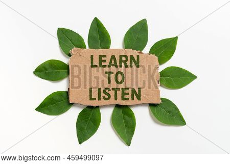 Writing Displaying Text Learn To Listen. Conceptual Photo Able To Understand What Showing Tells You 