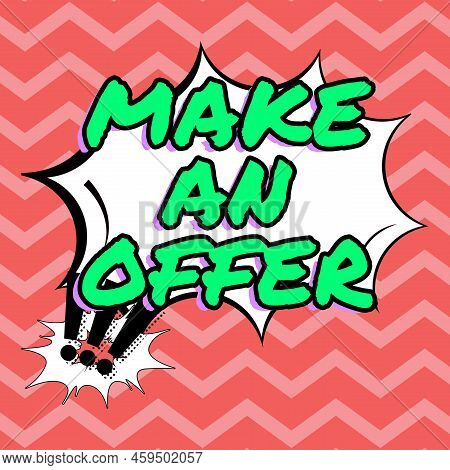 Inspiration Showing Sign Make An Offer. Word Written On Proposal Bring Up Volunteer Proffer Bestow B