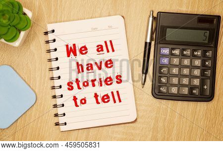 Word Writing Text We All Have A Story To Tell. Business Concept For Storytelling Sharing Past Demons