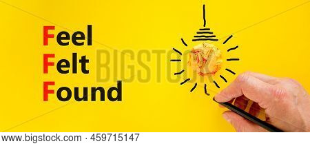 Fff Feel Felt Found Technique Symbol. Concept Words Fff Feel Felt Found On Yellow Paper On Beautiful